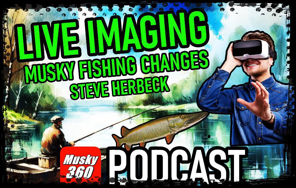 MUSKY 360 PODCAST Episode 242: Live Imaging The Good, The Bad, and The Ugly