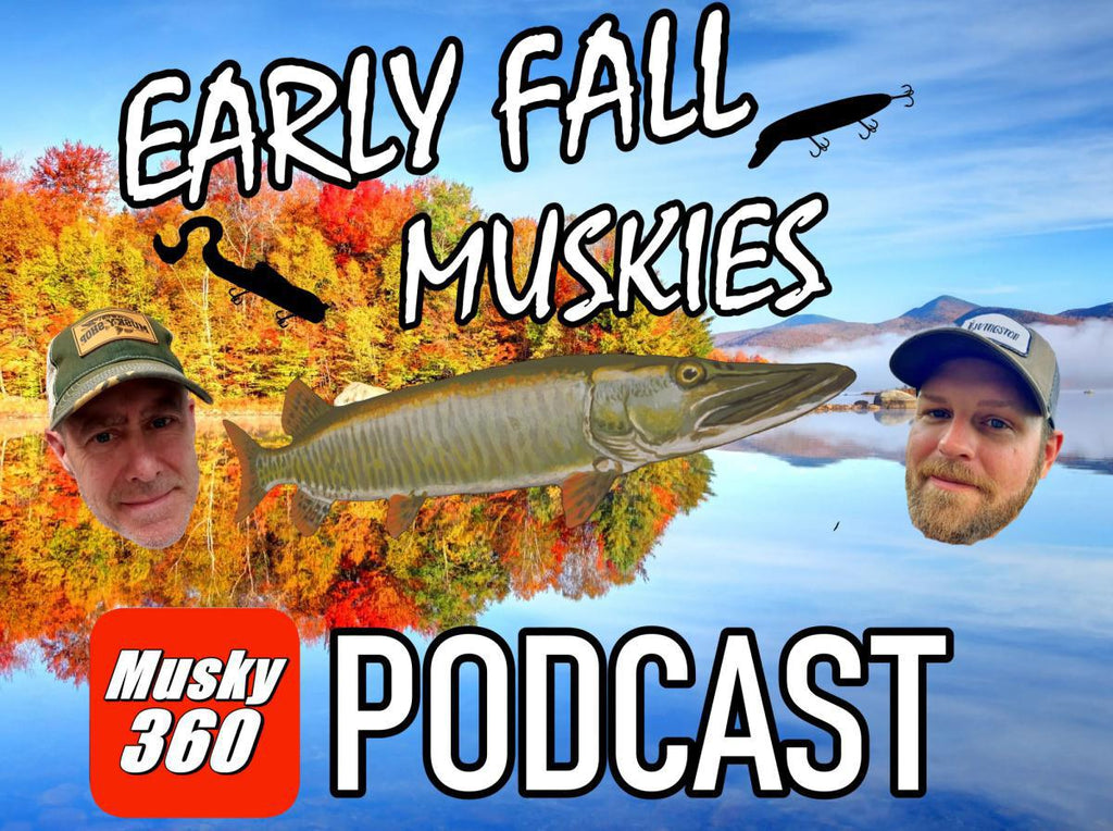 Musky 360 Podcast Episode 250: Fall Musky Game Plan