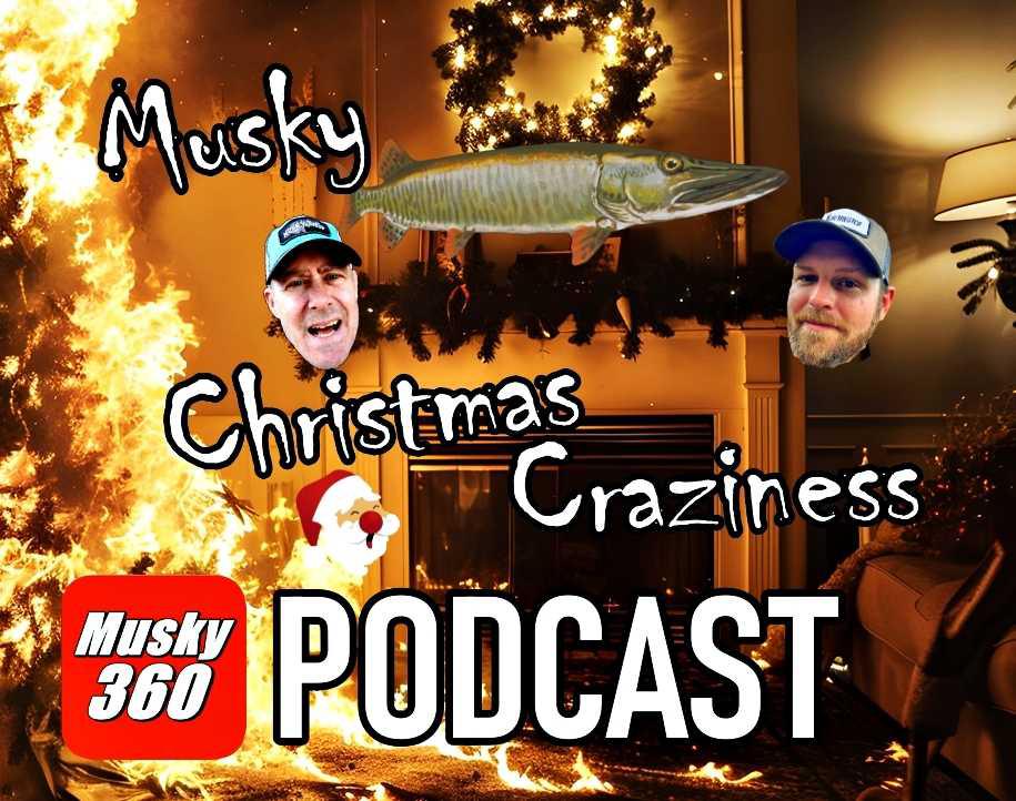 Musky 360 PODCAST Episode 264: Christmas Insanity