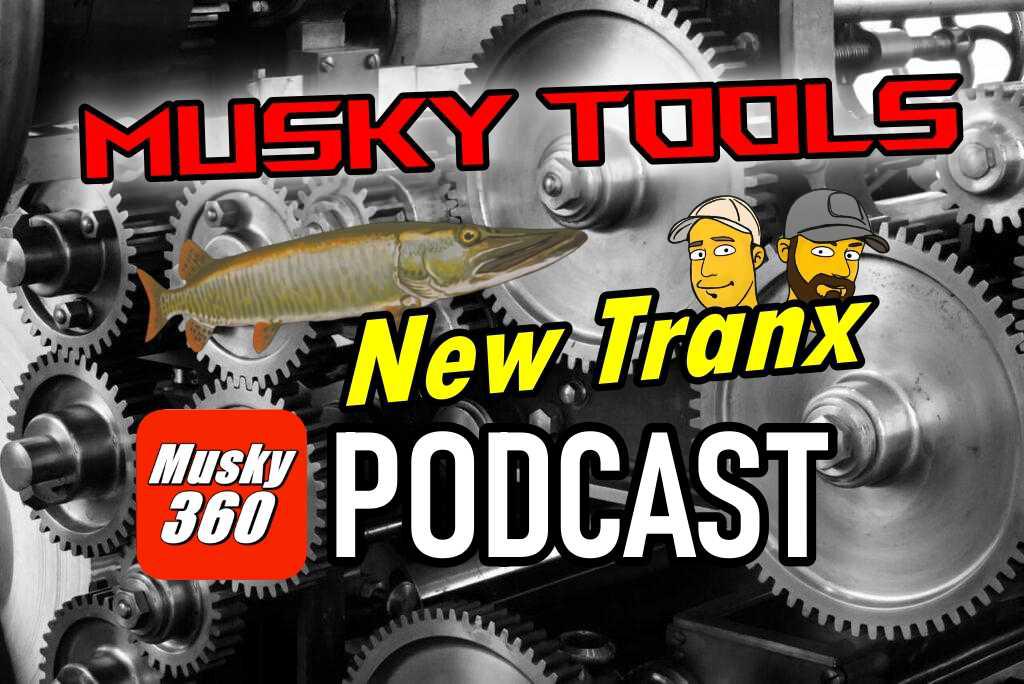 Musky 360 Podcast Episode 267: New Tranx Reel, Musky Tools and Winter Trolling Tactics