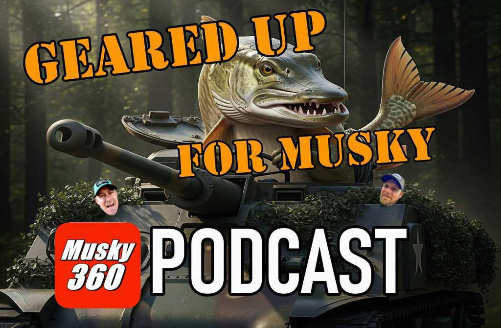 Musky 360 PODCAST Episode 287: Geared Up for Musky