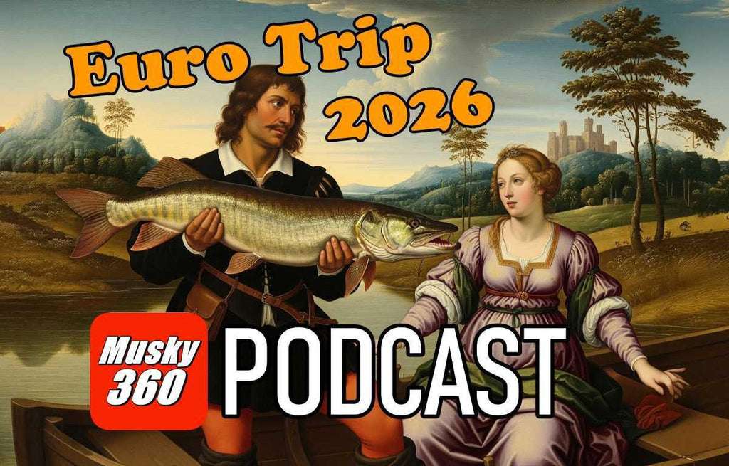 Musky 360 Podcast Episode 300: Euro Trip 2026 Big Pike